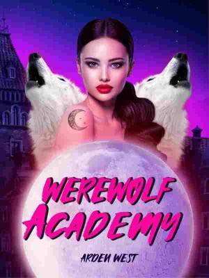 Werewolf Academy The Alpha And Luna,Arden West
