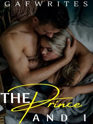 The Prince And I,Gafwrites