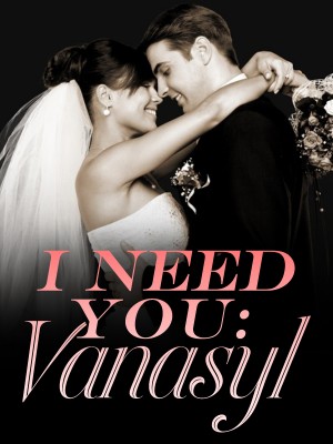I Need You: Vanasyl (Montague Series #1),Zari_yuh