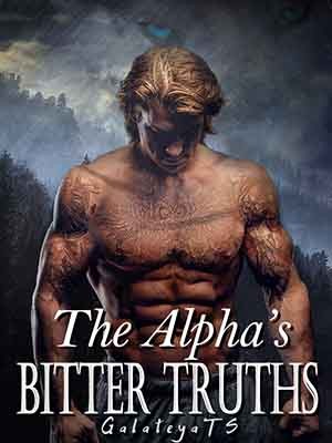 The Alpha's Bitter Truths,GalateyaTS