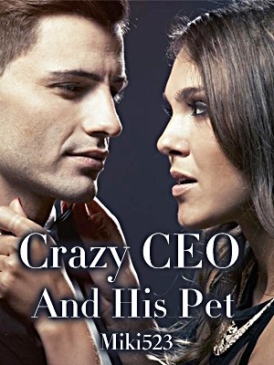 Crazy CEO And His Pet,Miki523