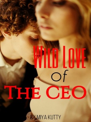 Wild Love Of The CEO,Miya Kutty