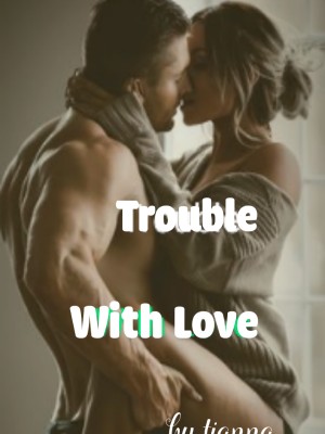 Trouble With Love,Tianna