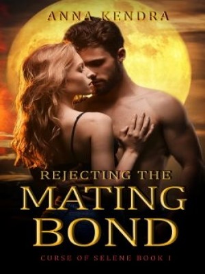 Rejecting The Mating Bond,Anna Kendra