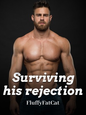 Surviving his rejection