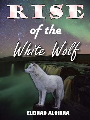 Rise Of The White Wolf,Eleinad Aloirra