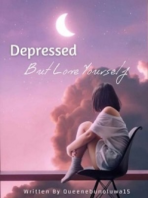 Depressed  ( Love Yourself ),Queenebunoluwa15