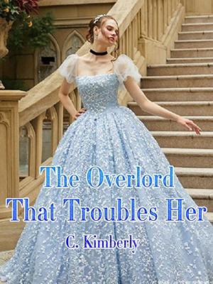 The Overlord That Troubles Her,C. Kimberly