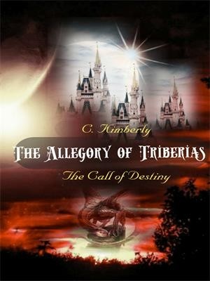 The Allegory Of Triberias: The Call Of Destiny,C. Kimberly