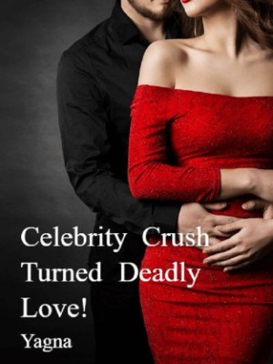 Celebrity Crush Turned Deadly Love!,Yagna