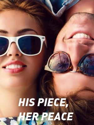 HIS PIECE, HER PEACE,Your.girl_bee