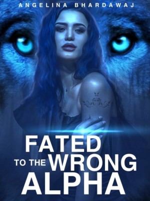 Fated To The Wrong Alpha,Angelina Bhardawaj