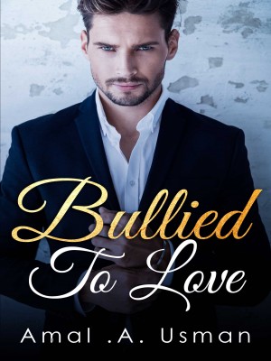 Bullied To Love,Amal A. Usman