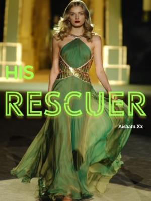 HIS RESCUER,Aishatu.Xx