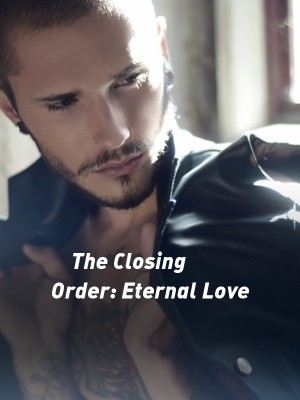 The Closing Order: Eternal Love