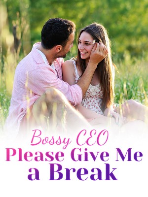 Bossy CEO, Please Give Me a Break,