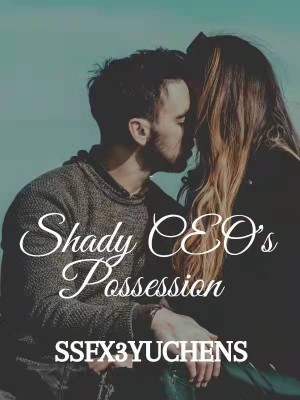 SHADY CEO'S POSSESSION,ssfx3yuchens
