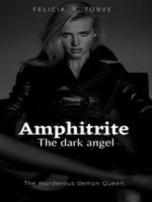 Amphitrite, the dark angel,Felicia Raice Tobve