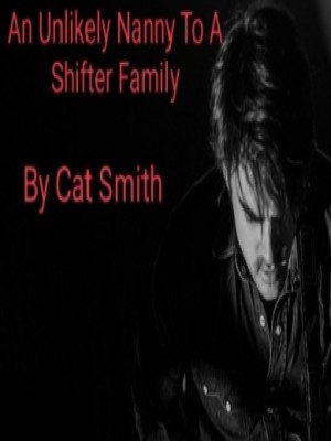 An Unlikely Nanny To A Shifter Family,Cat Smith