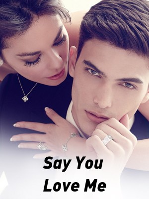 Say You Love Me
