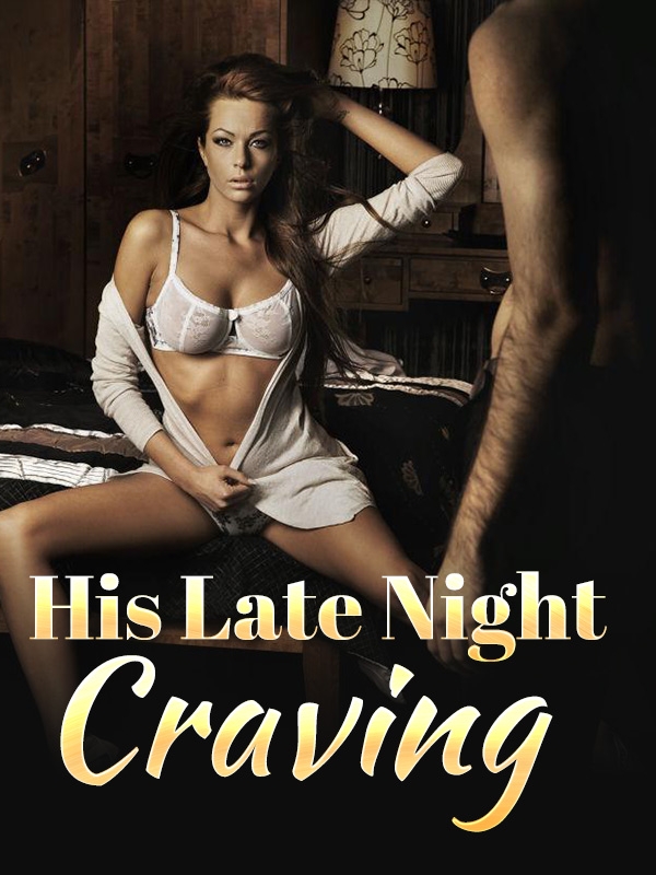 His Late Night Craving