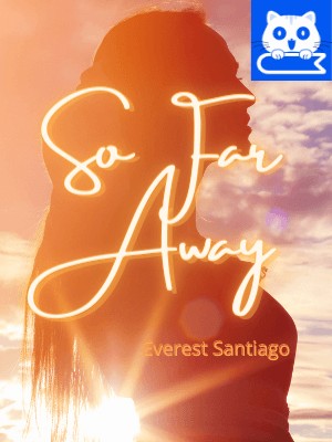 So Far Away,Everest Santiago