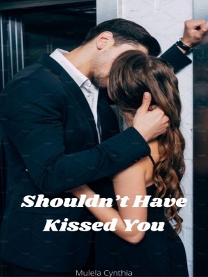 Shouldn't Have Kissed You