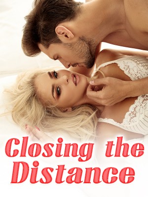 Closing the Distance,istolethecookiez