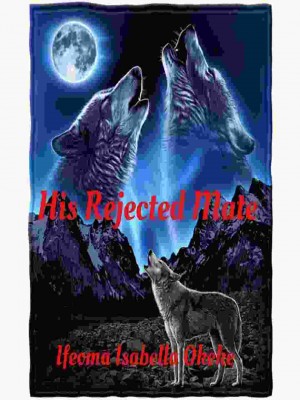 His Rejected Mate,Omaisabella