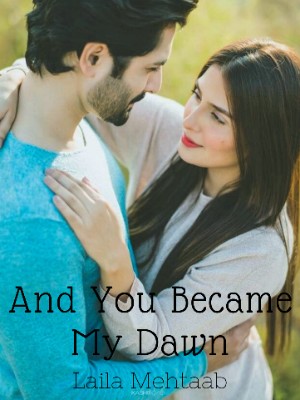 And You Became My Dawn,Laila Mehtaab