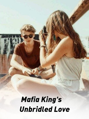 Mafia King's Unbridled Love,LostpuppyJS