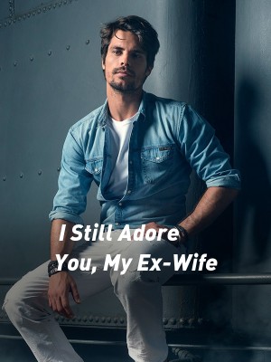 I Still Adore You, My Ex-Wife,Authoress Berry Writes