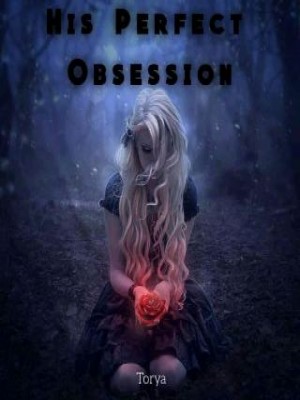 His Perfect Obsession,Torya