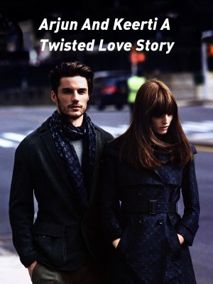 Arjun And Keerti A Twisted Love Story