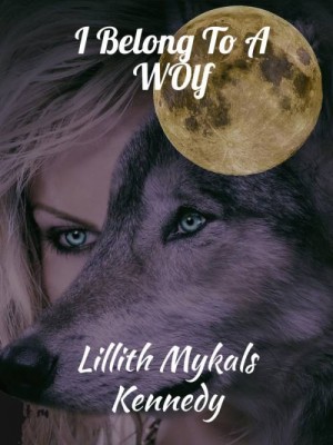 I Belong To A Wolf,Lillith Mykals Kennedy