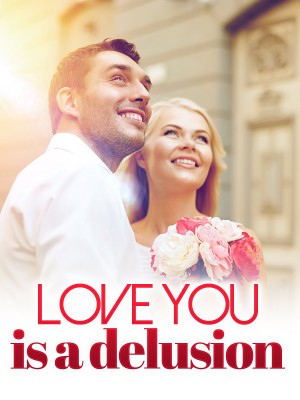 Love you is a delusion,