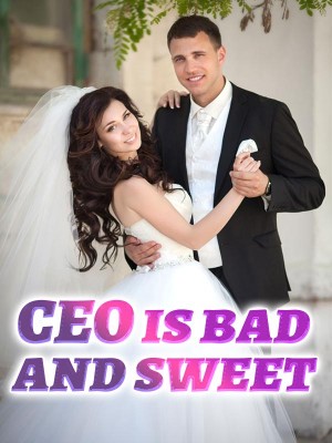 CEO is bad and sweet,