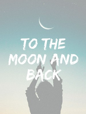 To The Moon And Back