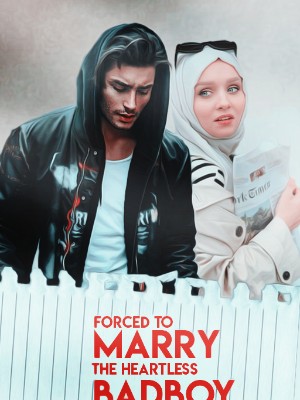 Forced To Marry The Heartless Badboy,Hijabi