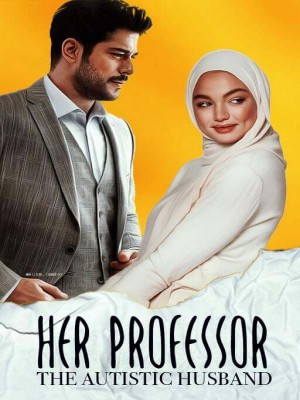 Her Professor, The Autistic Husband,Hijabi
