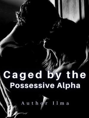 Caged By The Possessive Alpha,iL_ma