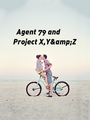 Agent 79 and Project X,Y&amp;Z,binxieleee