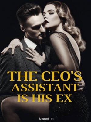 The CEO's Assistant Is His Ex,Nianni_m