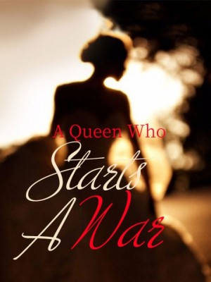 A Queen Who Starts A War