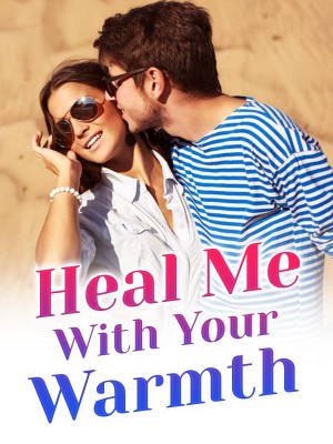 Heal Me With Your Warmth,