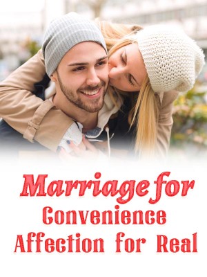 Marriage for Convenience, Affection for Real,