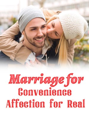 Marriage for Convenience, Affection for Real