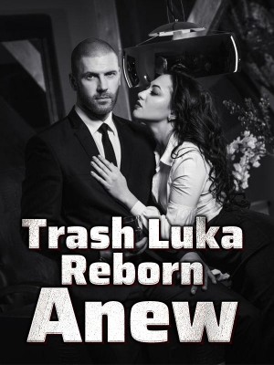 Trash Luka Reborn Anew,