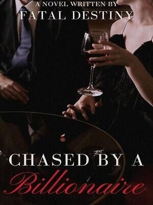 Chased By A Billionaire,fataldestiny