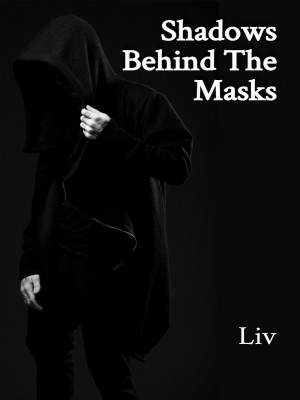Shadows Behind The Masks,Liv